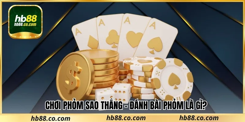 Luật Đánh Phỏm Tại Hb88 Nhất Định Phải Biết Cho Tân Binh