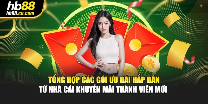 Tổng hợp các gói ưu đãi hấp dẫn từ nhà cái khuyến mãi thành viên mới